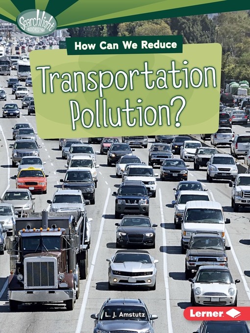 Title details for How Can We Reduce Transportation Pollution? by L. J. Amstutz - Available